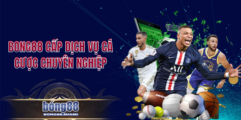 bong88 Cấp Dịch Vụ Cá Cược Chuyên Nghiệp